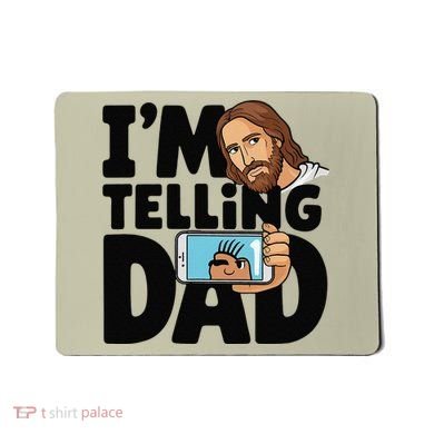 Funny Jesus IM Telling Dad Religious Mousepad