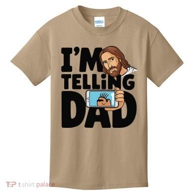 Funny Jesus IM Telling Dad Religious Kids T-Shirt