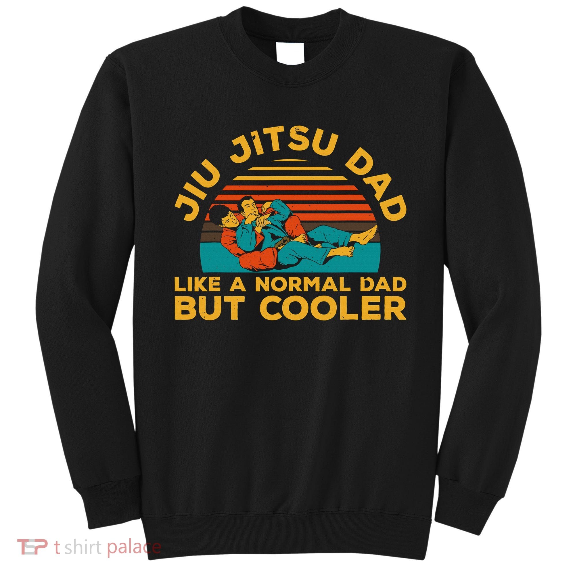 Funny Jiu Jitsu Dad For Brazilian Jiu Jitsu Lover Sweatshirt