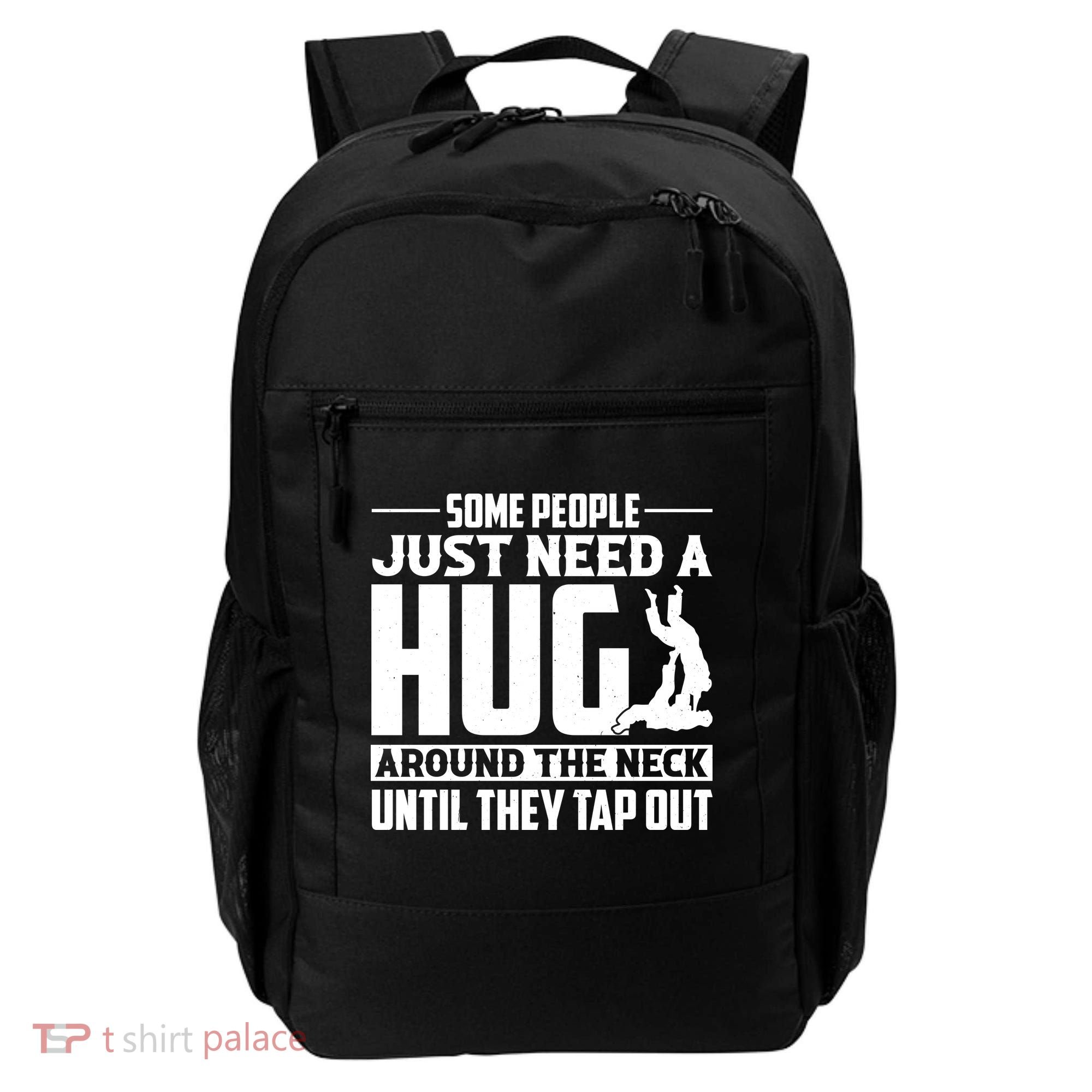 Funny Jiu Jitsu Some People Just Need A Hug Around The Neck Backpack