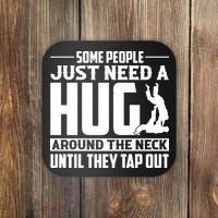 Funny Jiu Jitsu Some People Just Need A Hug Around The Neck Coaster thumb 0