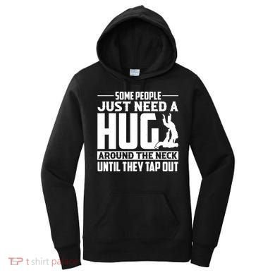 Funny Jiu Jitsu Some People Just Need A Hug Around The Neck Women's Hoodie