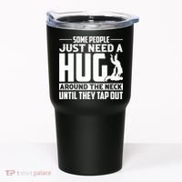 Funny Jiu Jitsu Some People Just Need A Hug Around The Neck Tumbler thumb 0