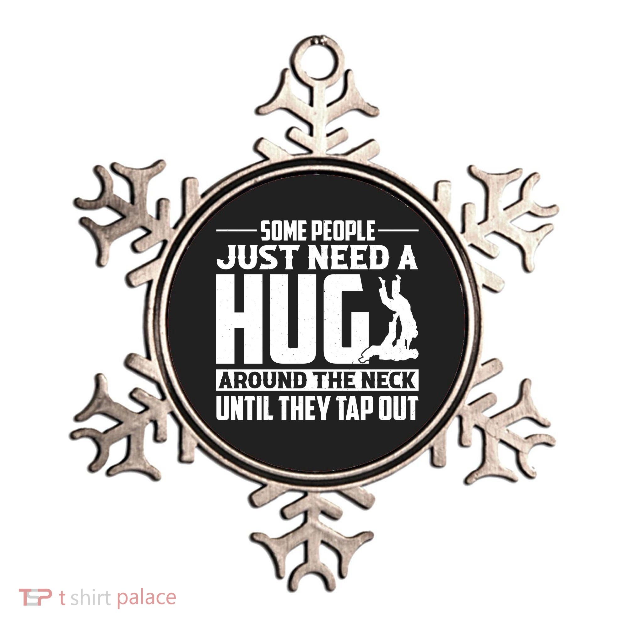 Funny Jiu Jitsu Some People Just Need A Hug Around The Neck Ornament