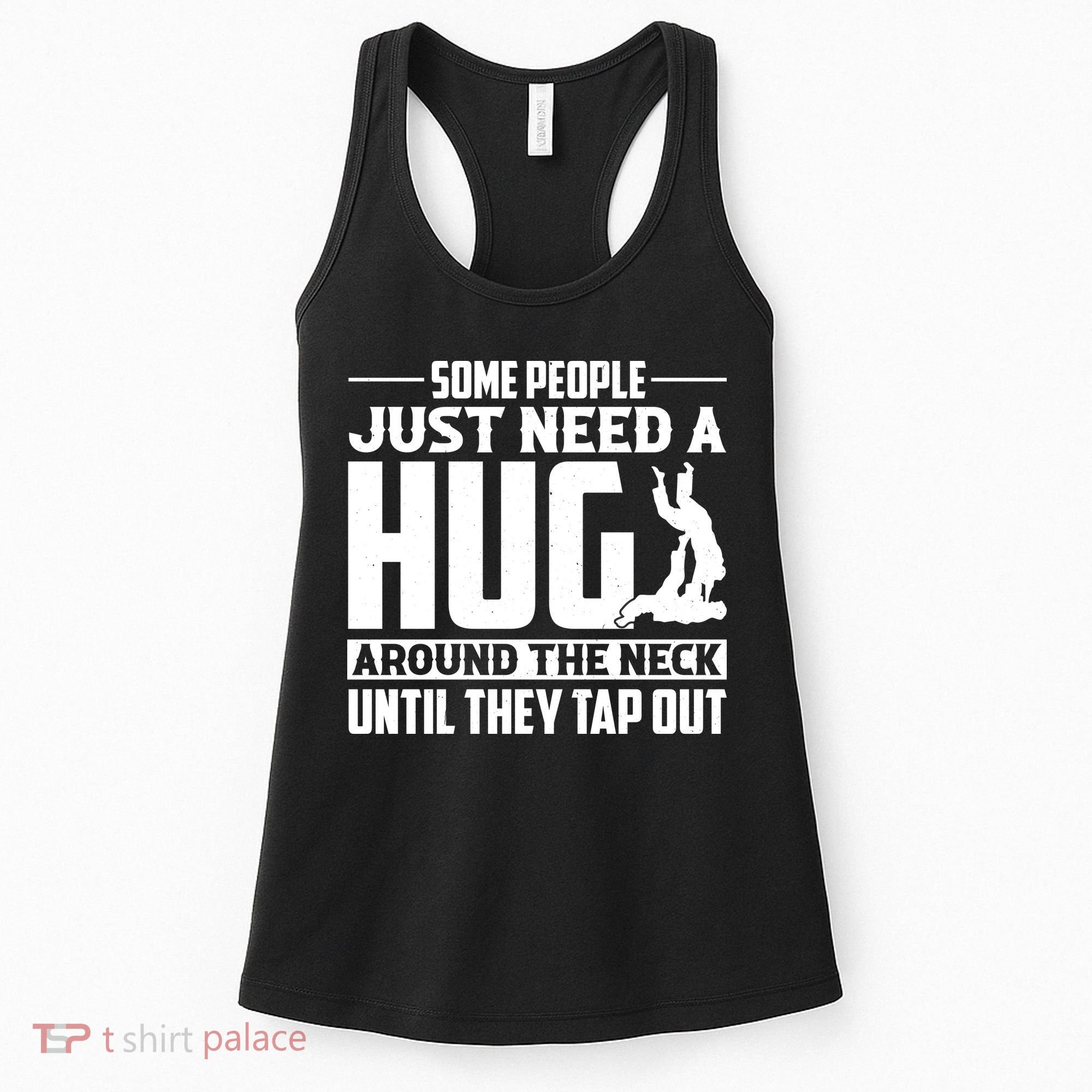 Funny Jiu Jitsu Some People Just Need A Hug Around The Neck Women's Tank Top