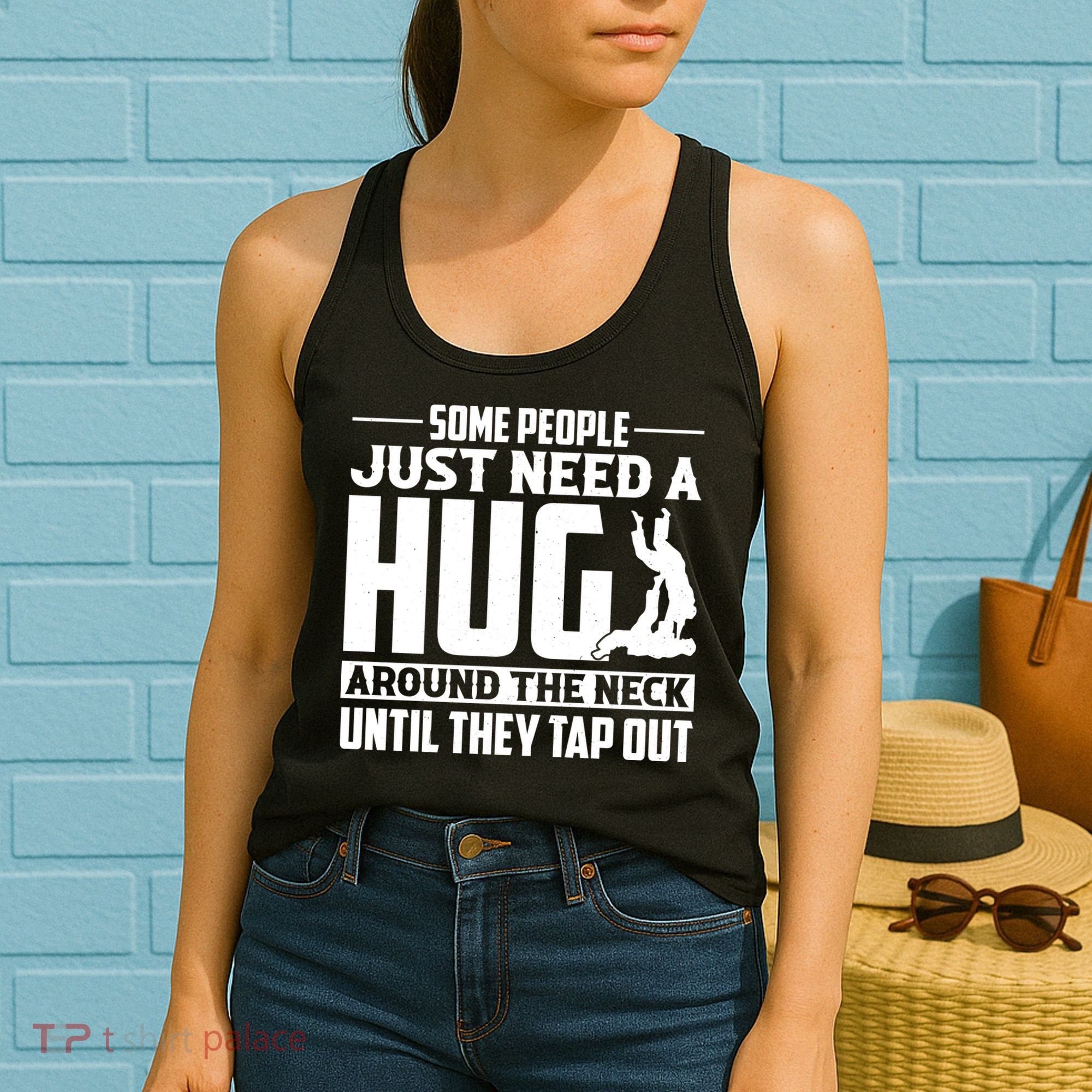 Funny Jiu Jitsu Some People Just Need A Hug Around The Neck Women's Tank Top