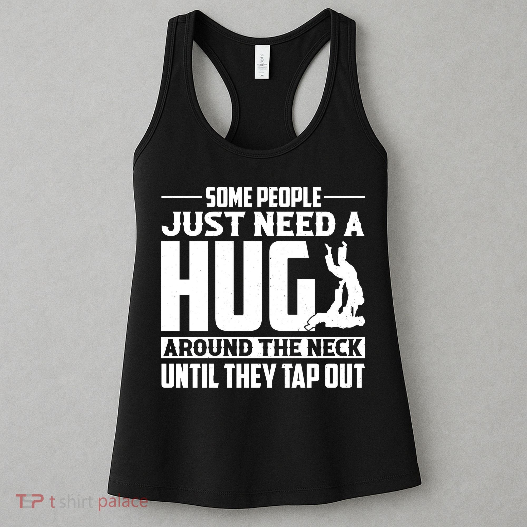 Funny Jiu Jitsu Some People Just Need A Hug Around The Neck Women's Tank Top