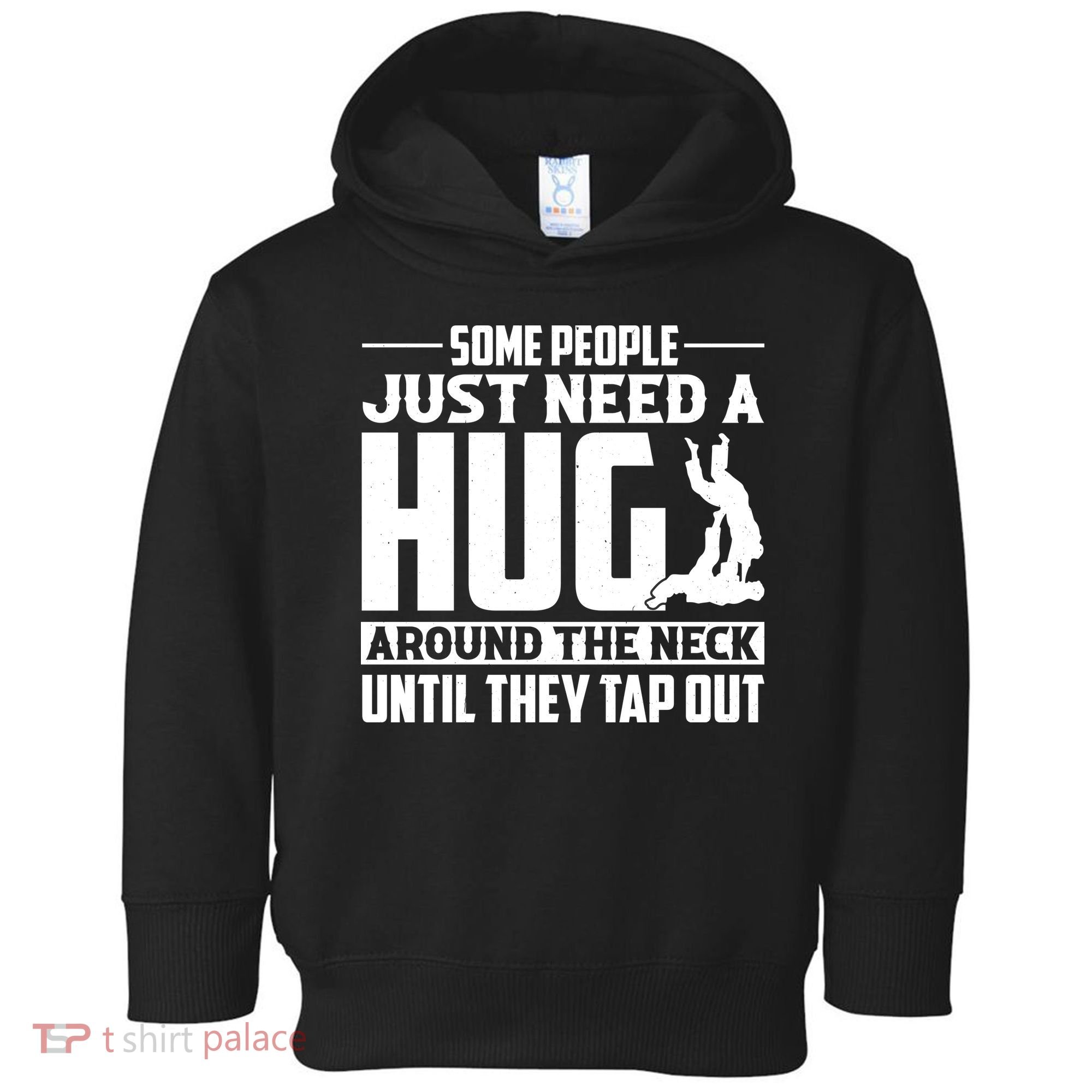 Funny Jiu Jitsu Some People Just Need A Hug Around The Neck Toddler Hoodie