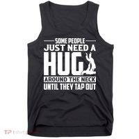 Funny Jiu Jitsu Some People Just Need A Hug Around The Neck Tank Top thumb 0