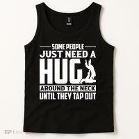 Funny Jiu Jitsu Some People Just Need A Hug Around The Neck Tank Top thumb 2
