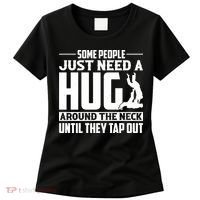 Funny Jiu Jitsu Some People Just Need A Hug Around The Neck Women's T-Shirt thumb 0