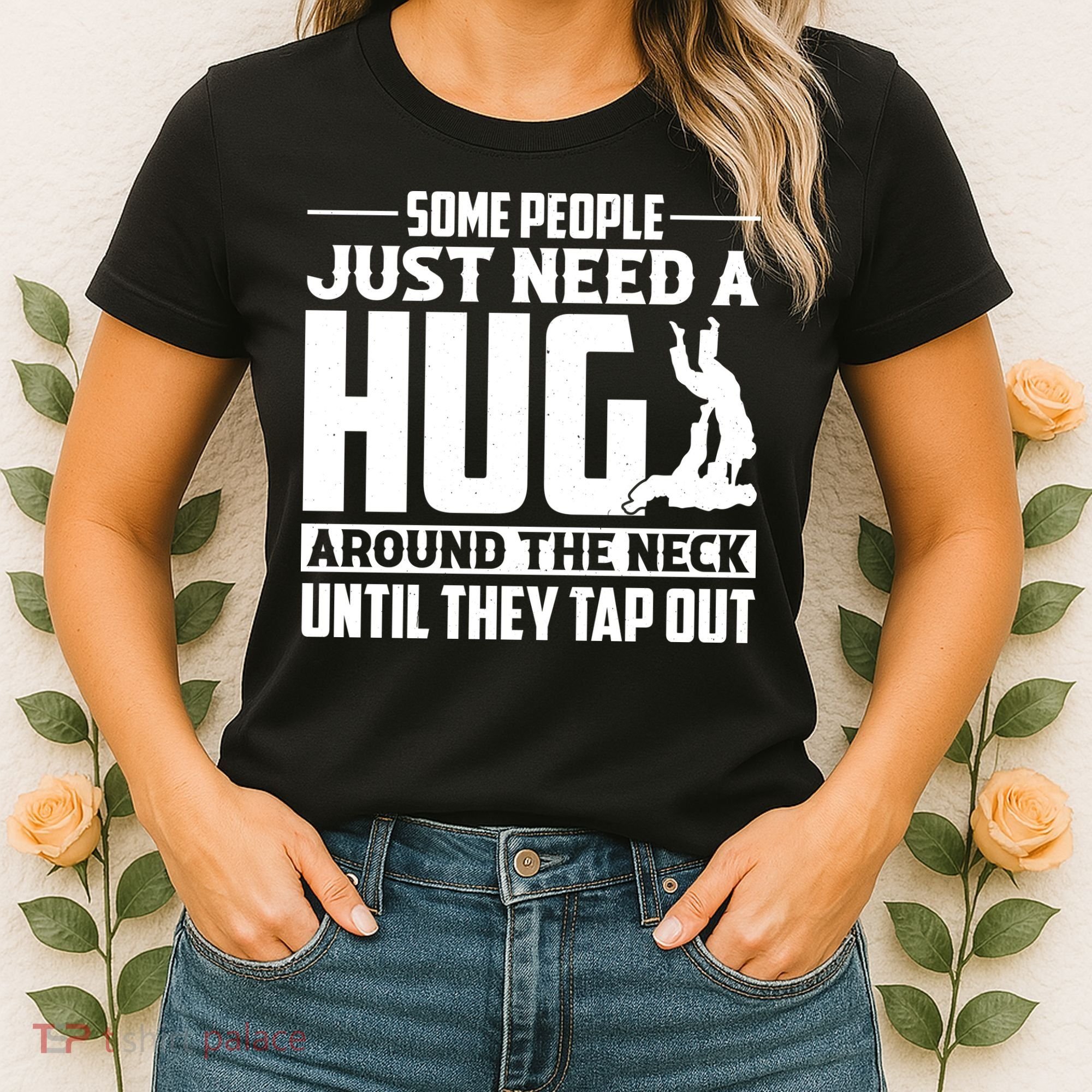 Funny Jiu Jitsu Some People Just Need A Hug Around The Neck Women's T-Shirt
