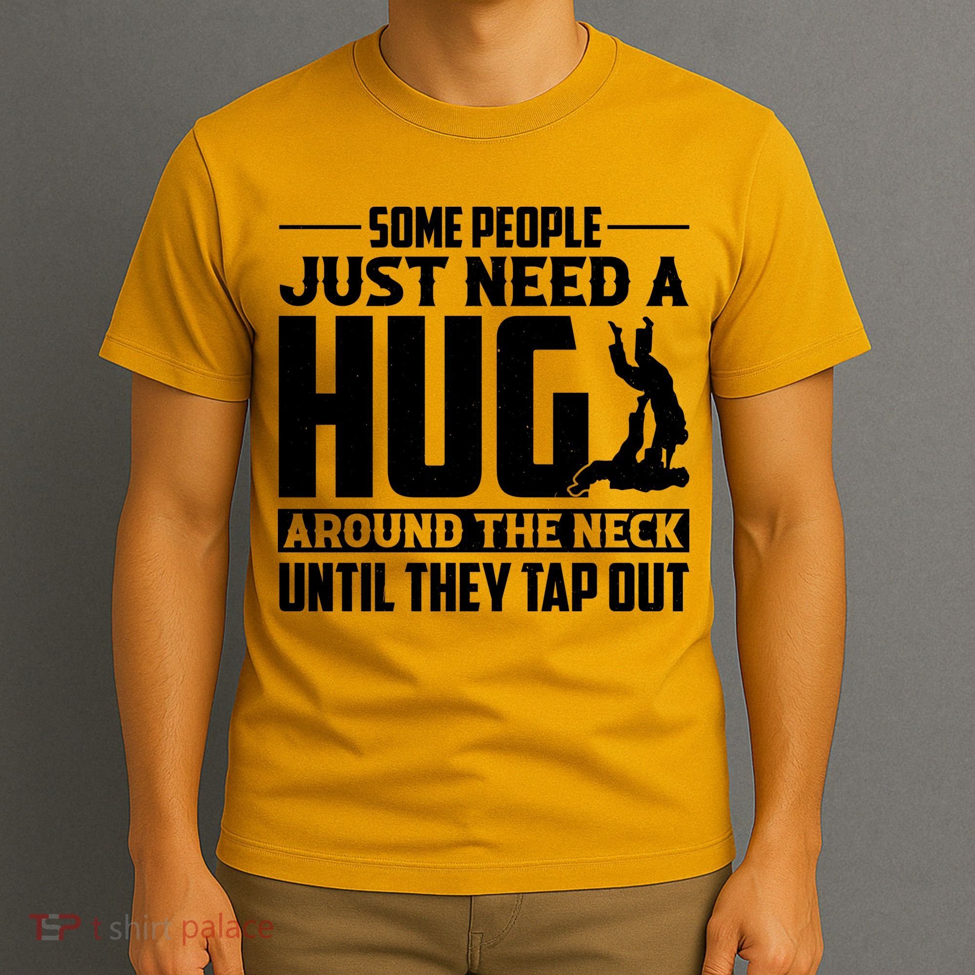 Funny Jiu Jitsu Some People Just Need A Hug Around The Neck T-Shirt