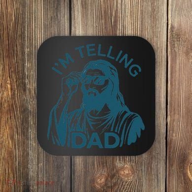 Funny Jesus Meme IM Telling Dad Jesus Christian Coaster