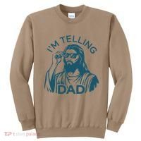 Funny Jesus Meme IM Telling Dad Jesus Christian Sweatshirt thumb 0