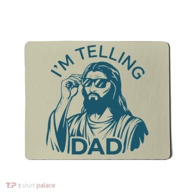 Funny Jesus Meme IM Telling Dad Jesus Christian Mousepad