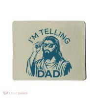 Funny Jesus Meme IM Telling Dad Jesus Christian Mousepad thumb 0