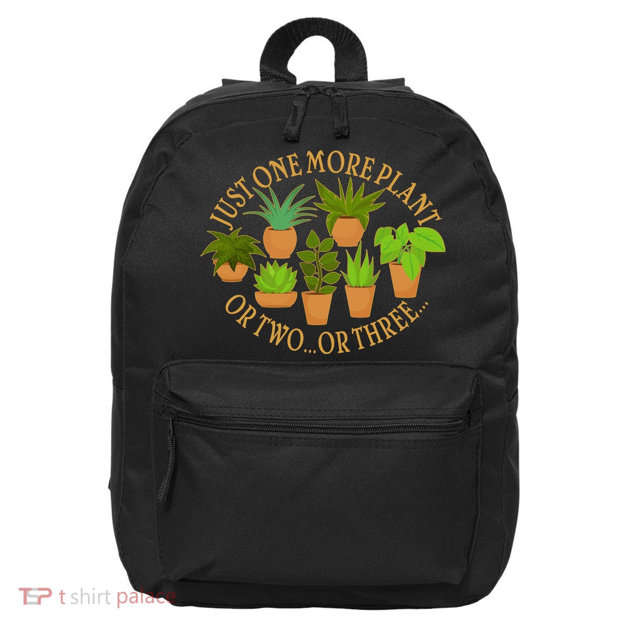 Funny Just One More Plant Or Two Or Three 16 in Basic Backpack