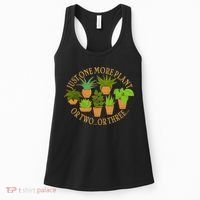 Funny Just One More Plant Or Two Or Three Women's Tank Top thumb 0