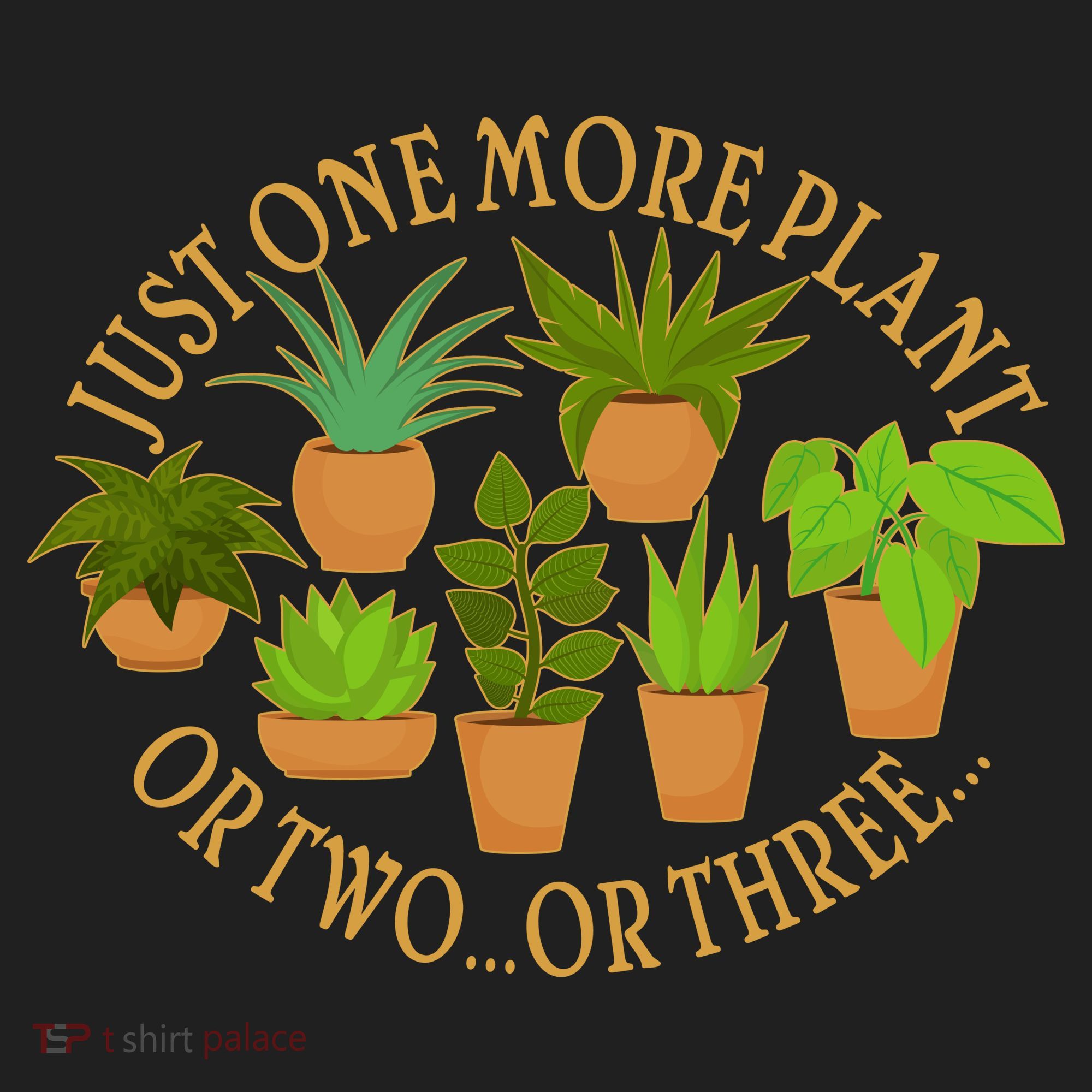 Funny Just One More Plant Or Two Or Three Hat
