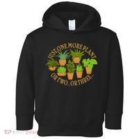 Funny Just One More Plant Or Two Or Three Toddler Hoodie thumb 0
