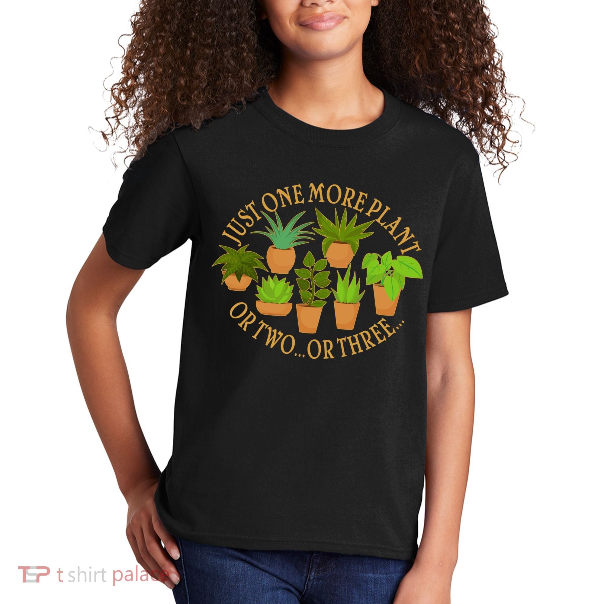 Funny Just One More Plant Or Two Or Three Kids T-Shirt