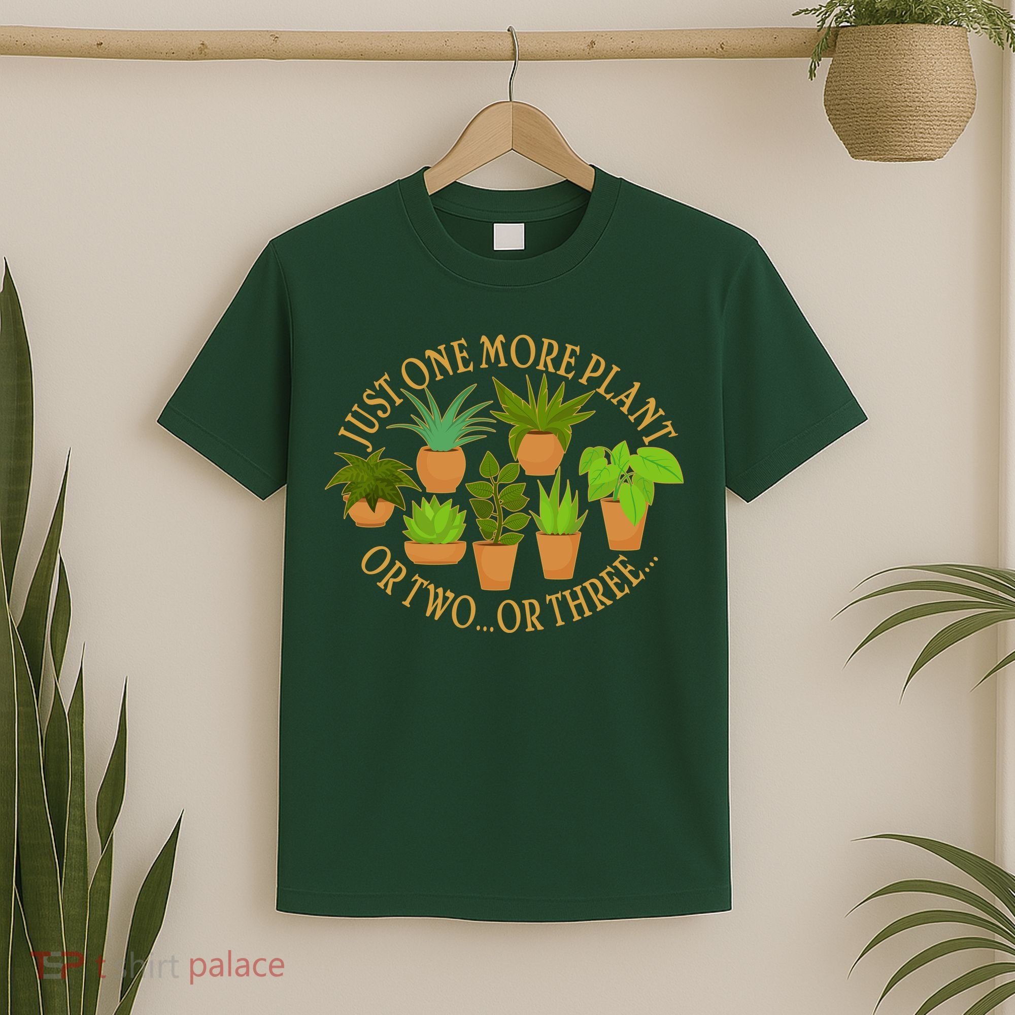 Funny Just One More Plant Or Two Or Three T-Shirt