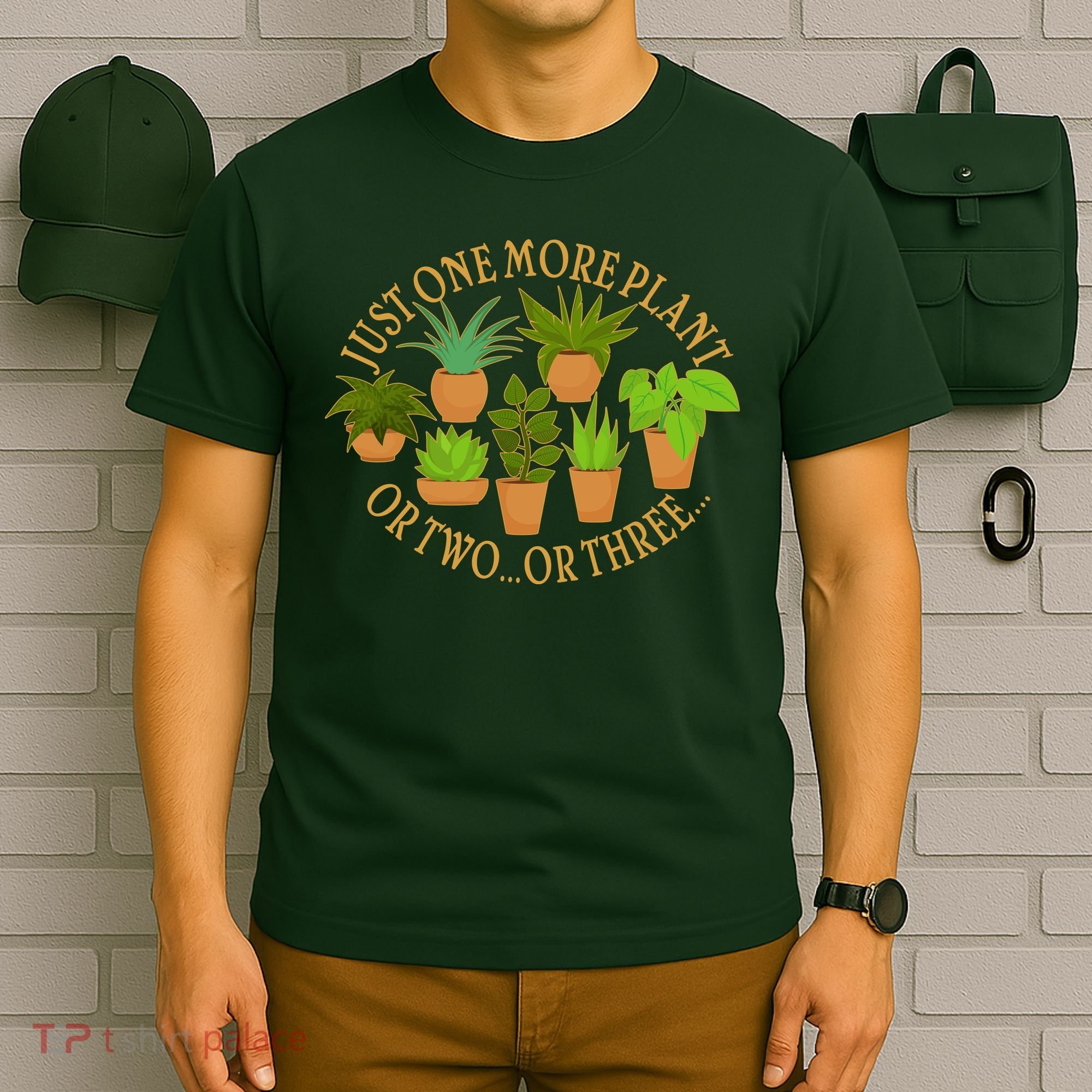 Funny Just One More Plant Or Two Or Three T-Shirt
