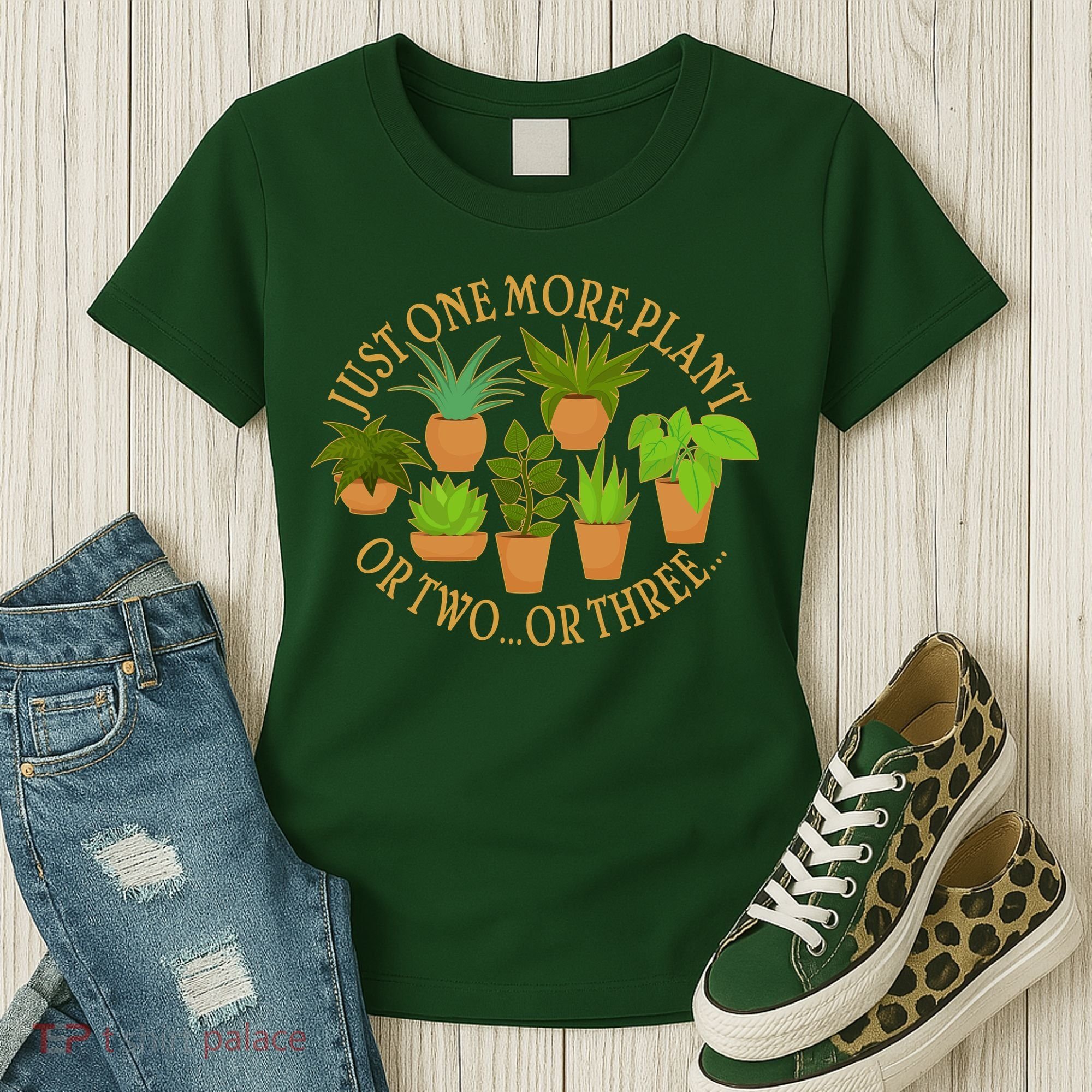 Funny Just One More Plant Or Two Or Three Women's T-Shirt