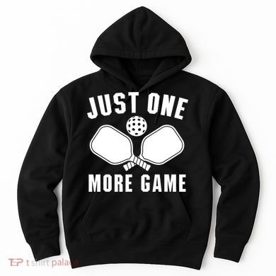 Funny Just One More Game Pickleball Player Gift Pickleballers Hoodie