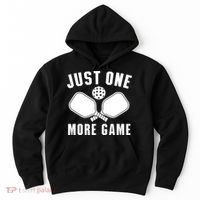 Funny Just One More Game Pickleball Player Gift Pickleballers Hoodie thumb 0