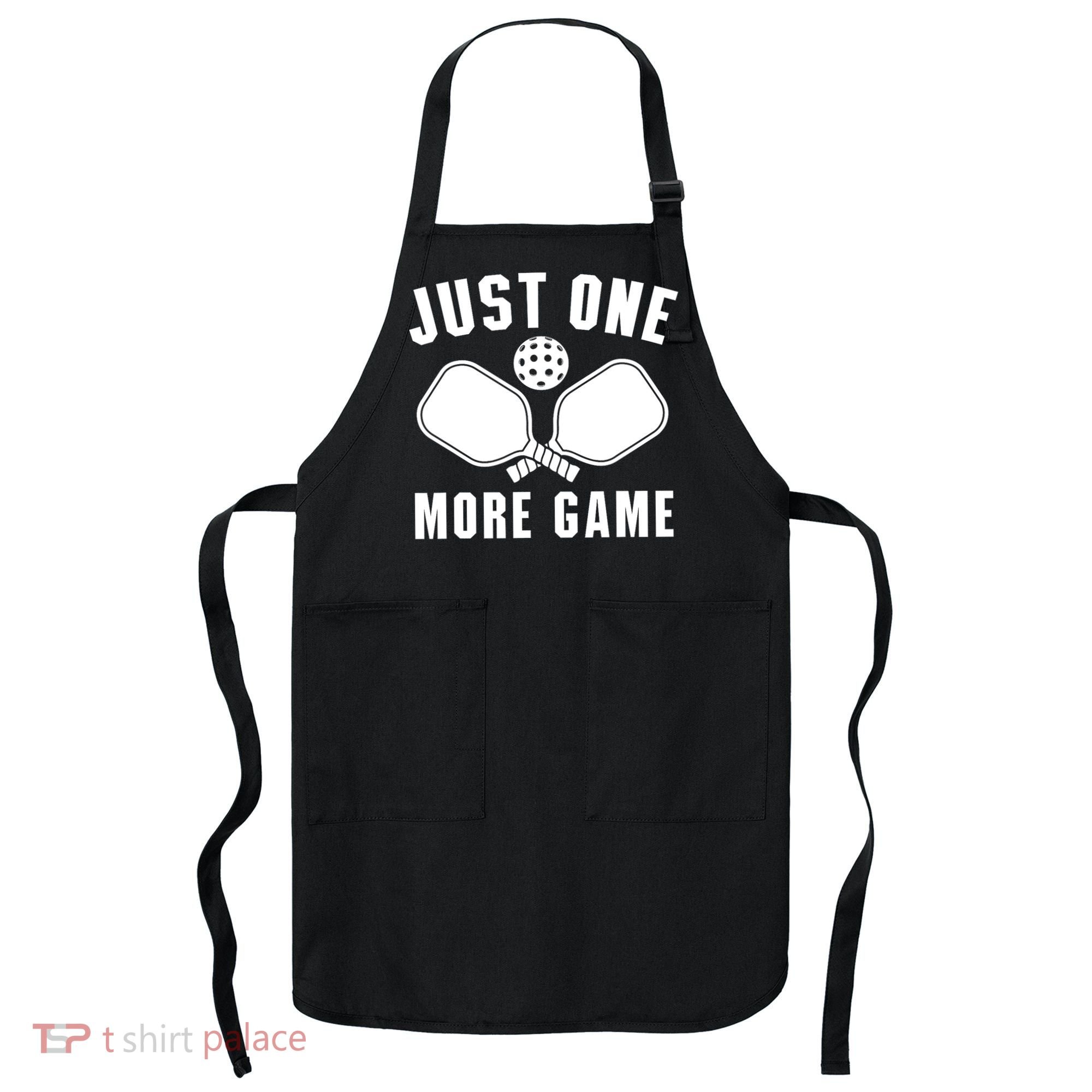 Funny Just One More Game Pickleball Player Gift Pickleballers Apron