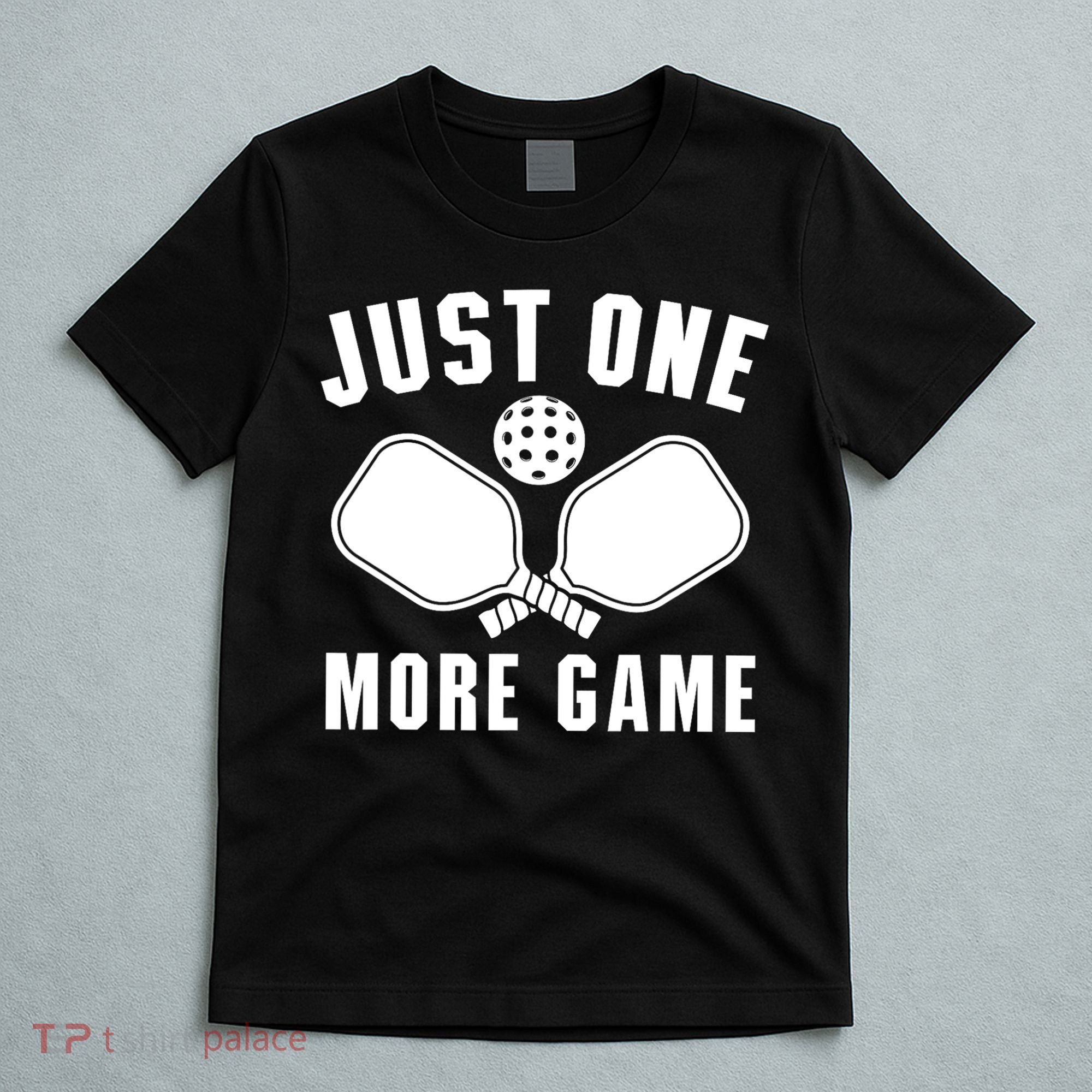 Funny Just One More Game Pickleball Player Gift Pickleballers T-Shirt