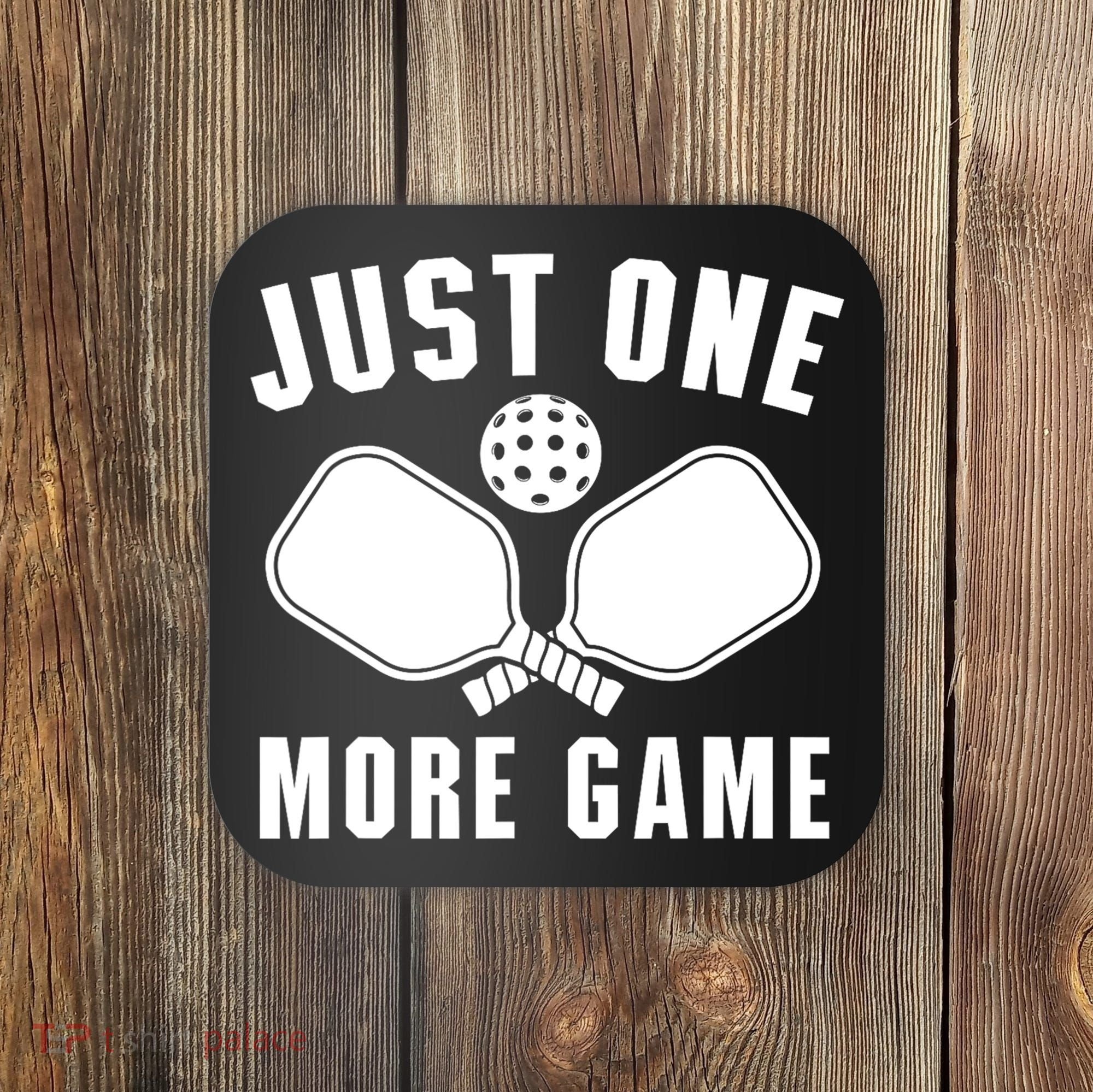 Funny Just One More Game Pickleball Player Gift Pickleballers Coaster