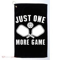 Funny Just One More Game Pickleball Player Gift Pickleballers Golf Towel thumb 0