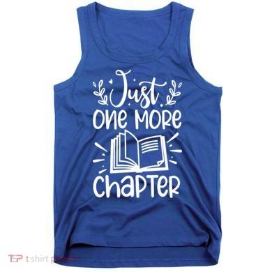 Funny Just One More Chapter Book Lovers Gift Tank Top