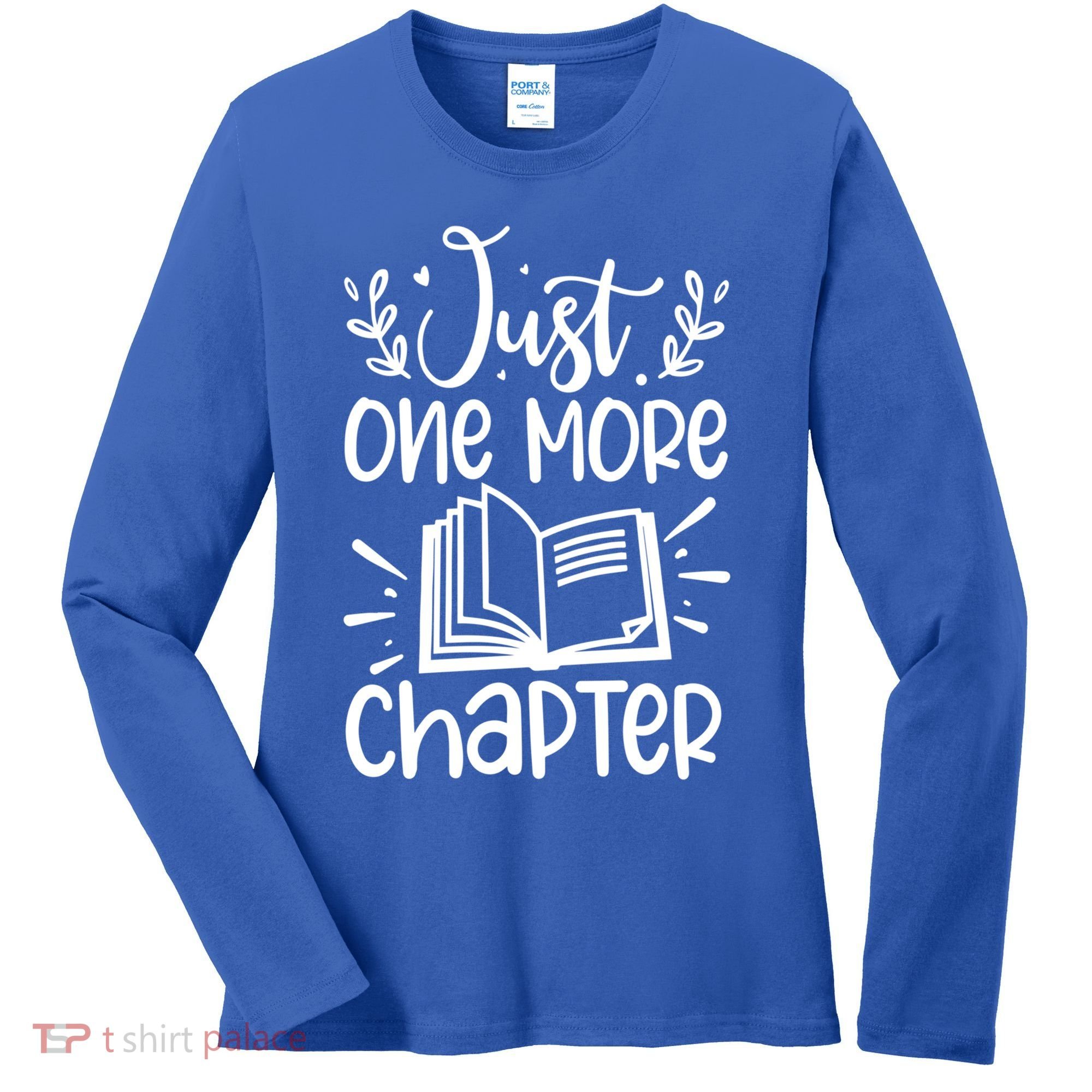 Funny Just One More Chapter Book Lovers Gift Women's Long Sleeve Shirt
