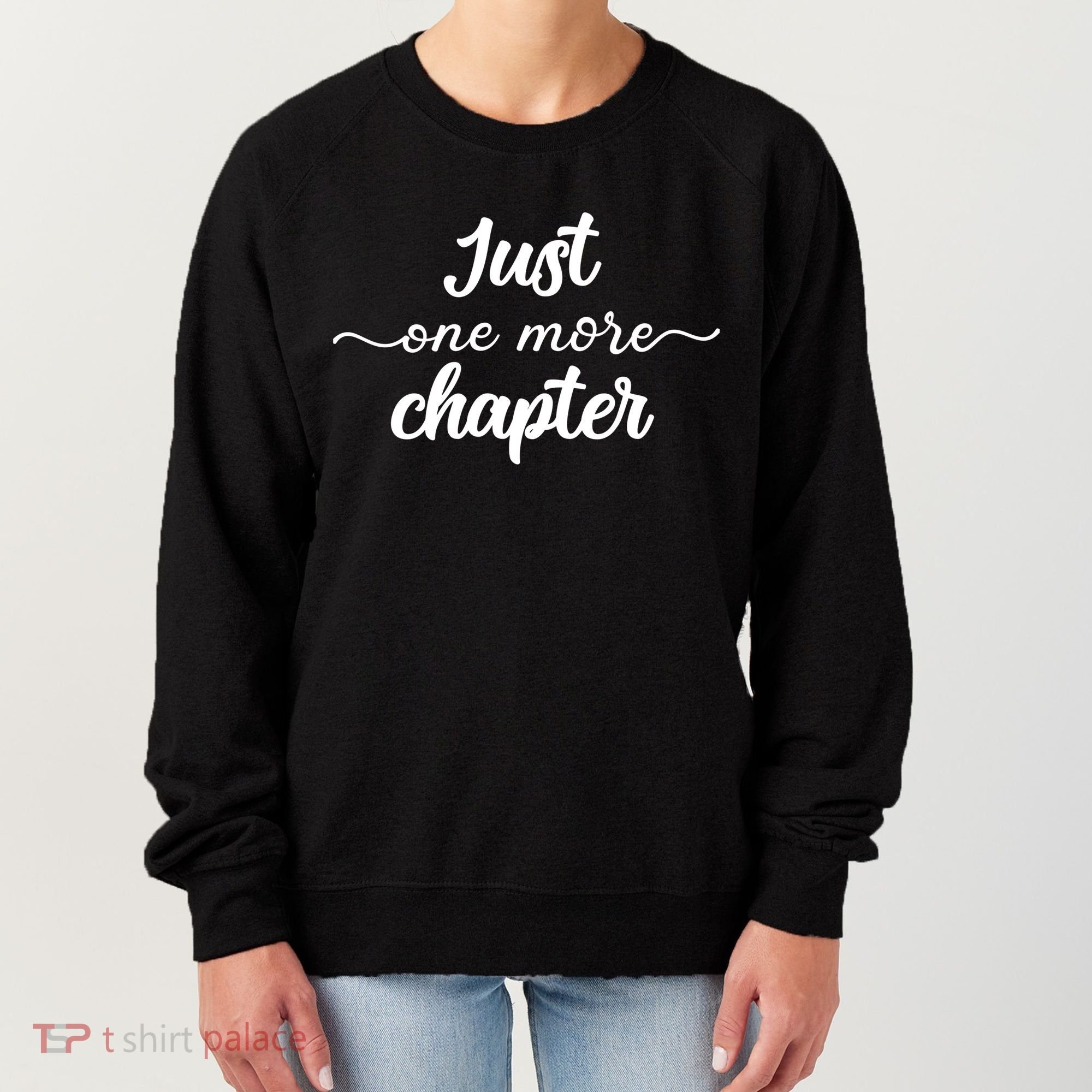 Funny Just One More Chapter Book Booklover Bookworm Nerd Cool Gift Women's Sweatshirt