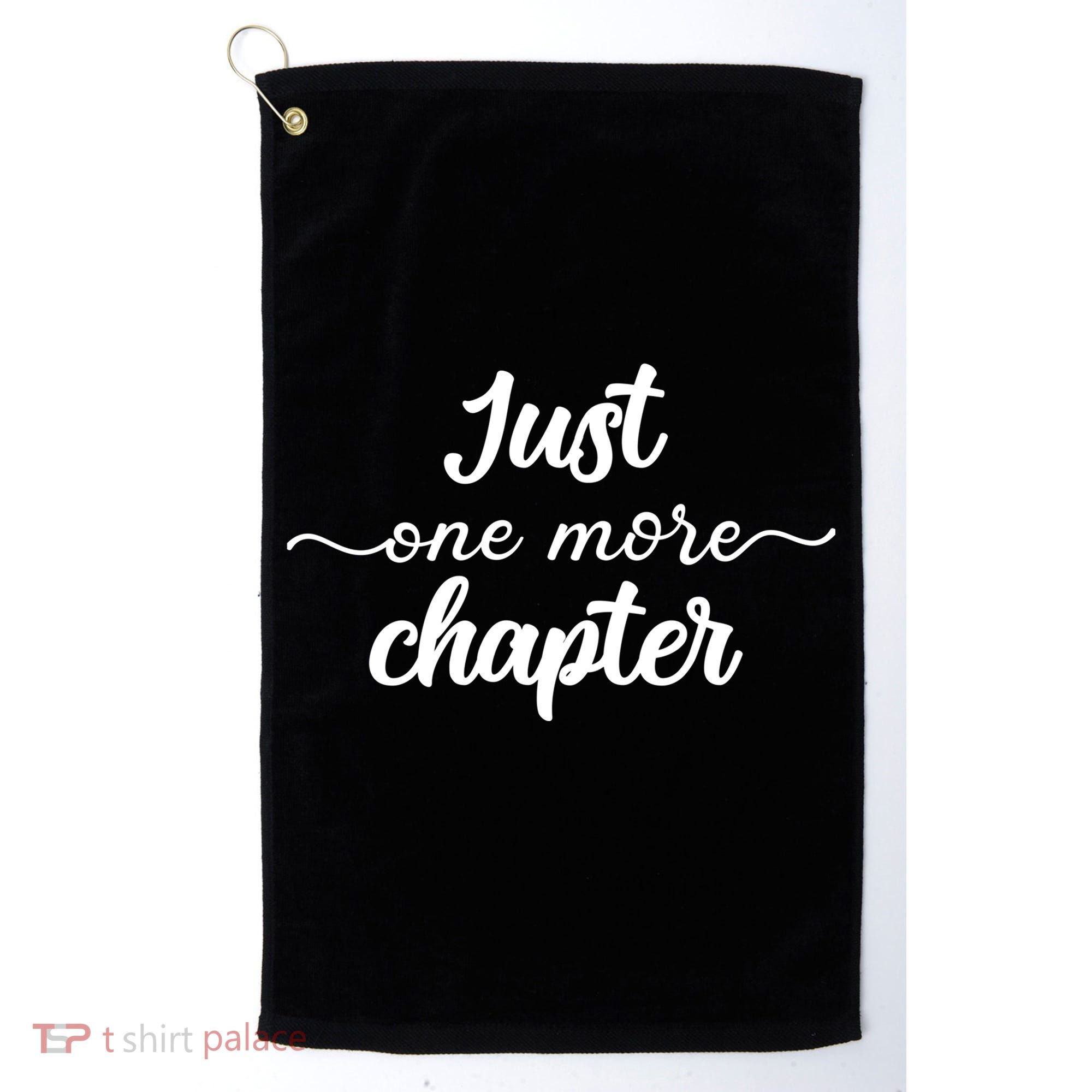 Funny Just One More Chapter Book Booklover Bookworm Nerd Cool Gift Golf Towel