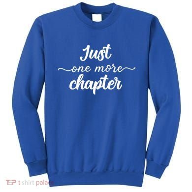 Funny Just One More Chapter Book Booklover Bookworm Nerd Cool Gift Sweatshirt