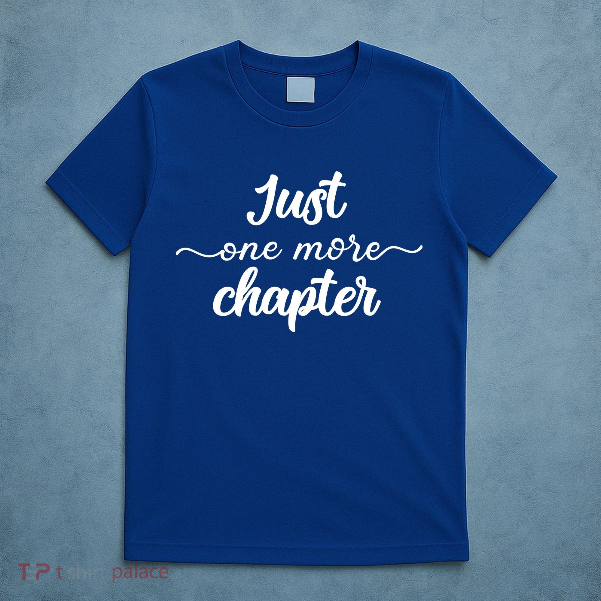 Funny Just One More Chapter Book Booklover Bookworm Nerd Cool Gift T-Shirt