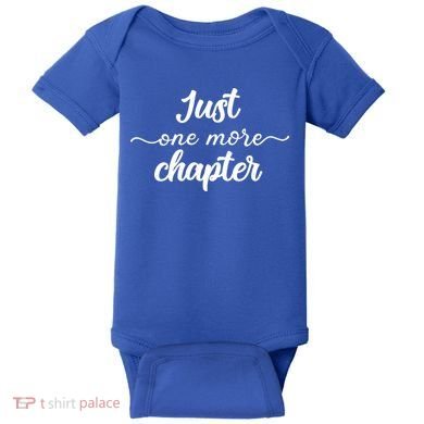 Funny Just One More Chapter Book Booklover Bookworm Nerd Cool Gift Baby Bodysuit