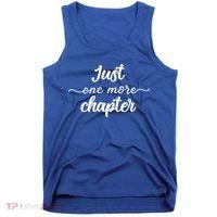 Funny Just One More Chapter Book Booklover Bookworm Nerd Cool Gift Tank Top thumb 0