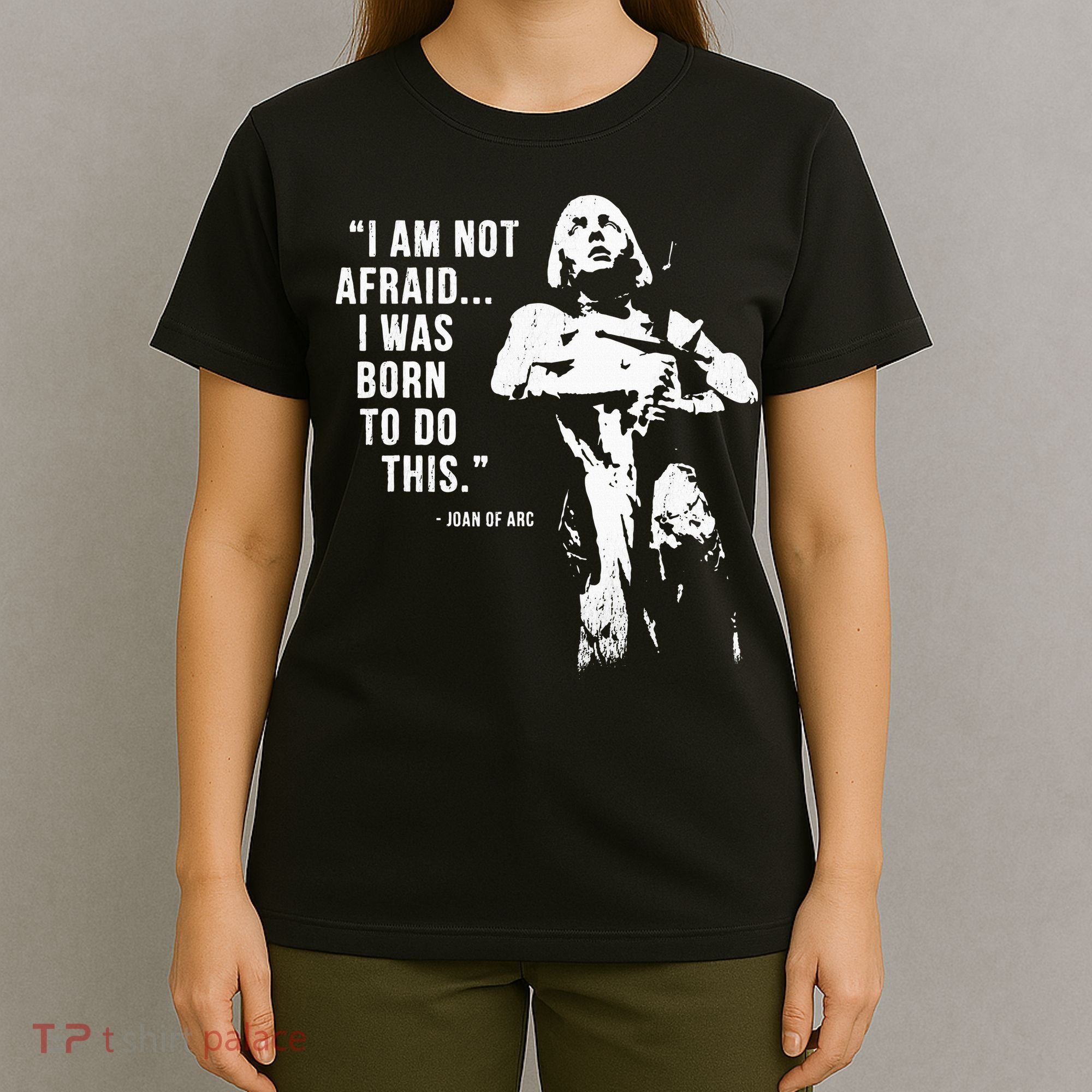 Feminist Joan Of Arc Am Not Afraid I Was Born Do This St. T-Shirt