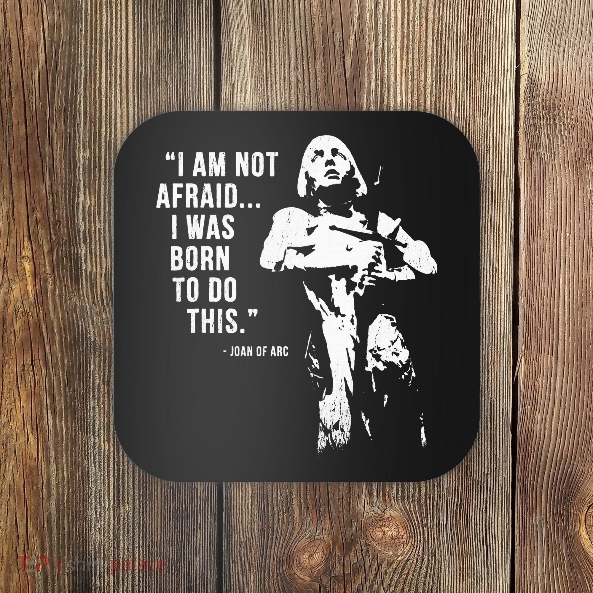 Feminist Joan Of Arc Am Not Afraid I Was Born Do This St. Coaster