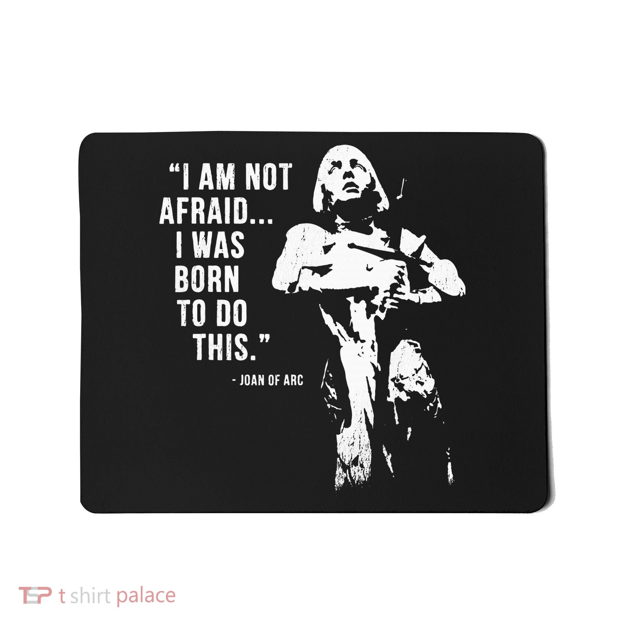 Feminist Joan Of Arc Am Not Afraid I Was Born Do This St. Mousepad