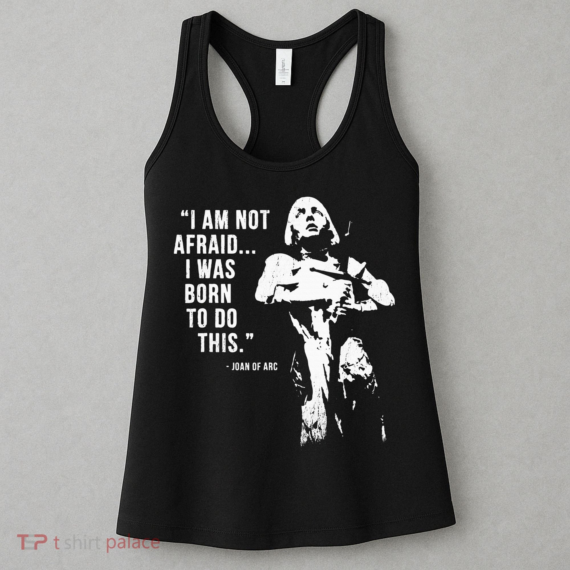Feminist Joan Of Arc Am Not Afraid I Was Born Do This St. Women's Tank Top