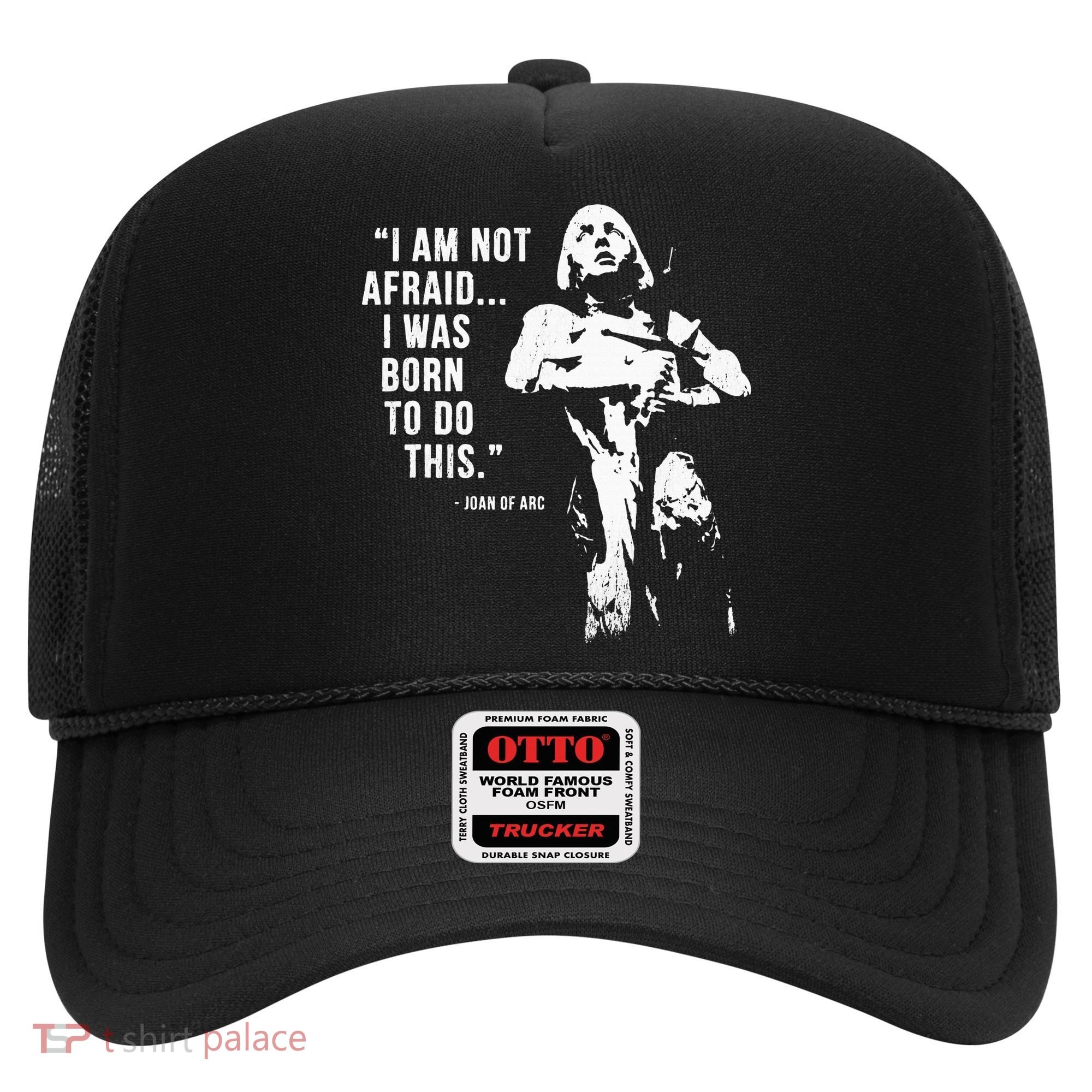 Feminist Joan Of Arc Am Not Afraid I Was Born Do This St. Hat