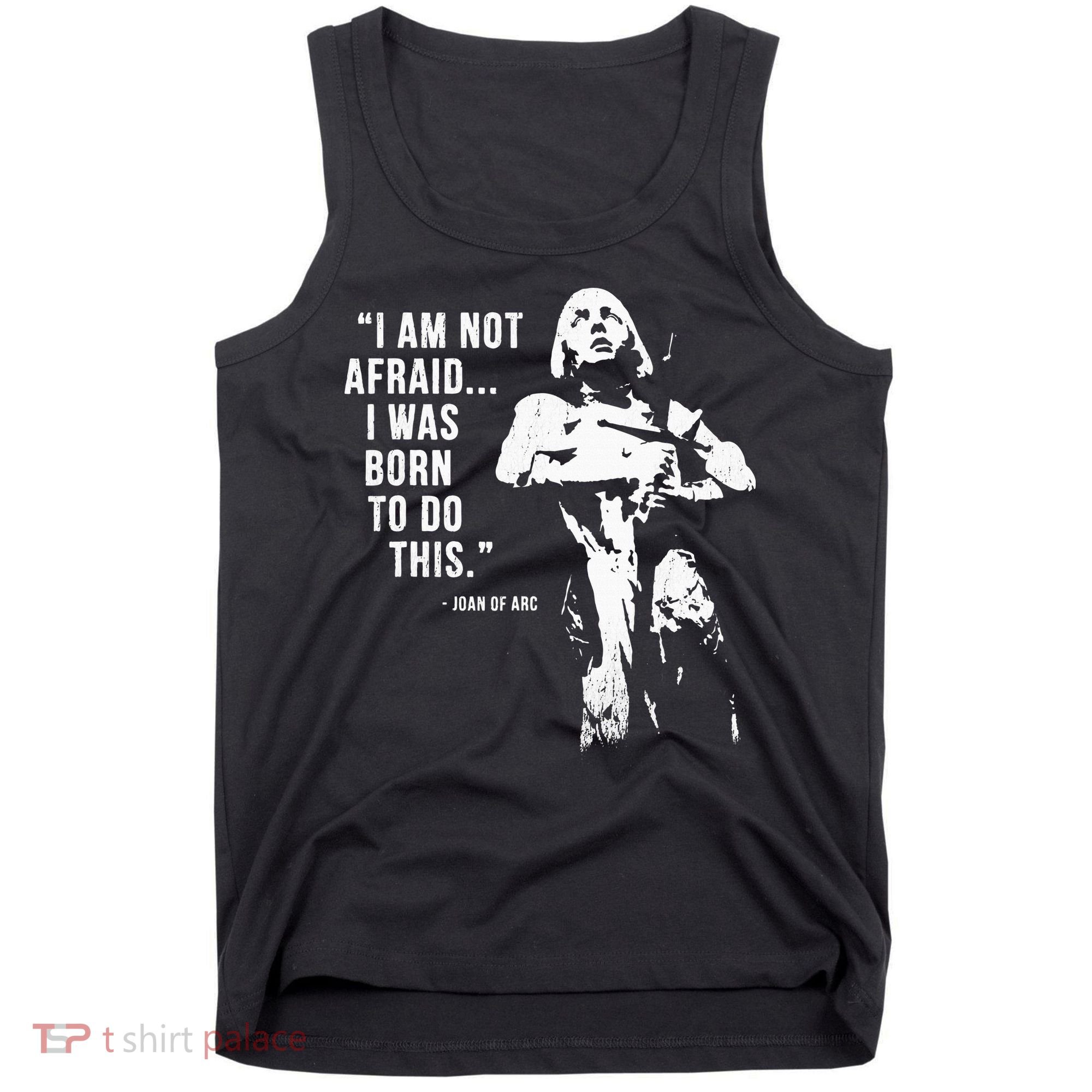 Feminist Joan Of Arc Am Not Afraid I Was Born Do This St. Tank Top