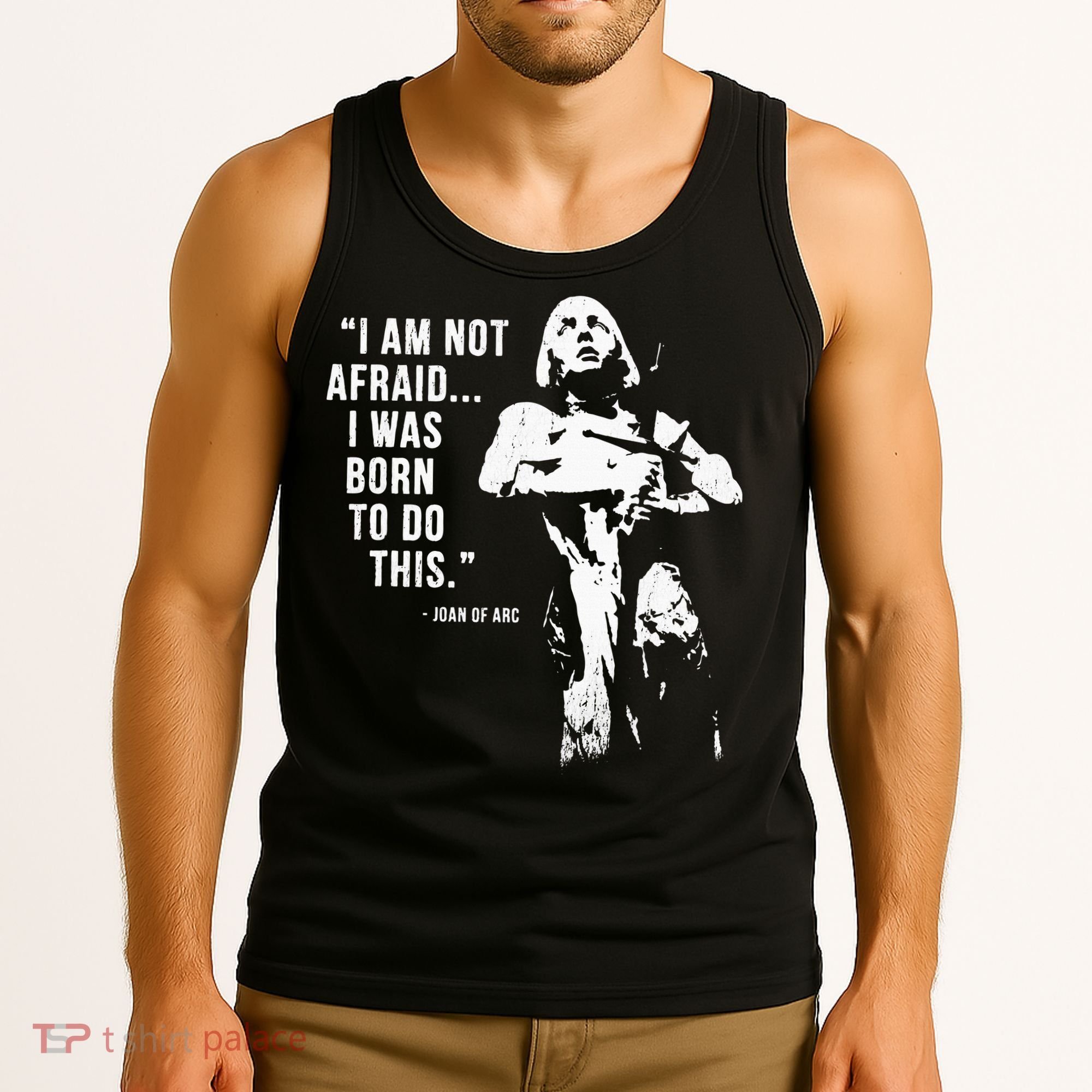 Feminist Joan Of Arc Am Not Afraid I Was Born Do This St. Tank Top